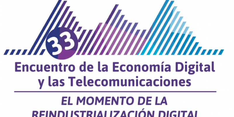 33º ENCUENTRO DE LA ECONOMÍA DIGITAL Y LAS TELECOMUNICACIONES