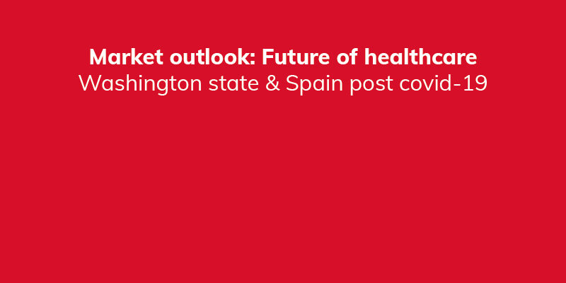 Future of Healthcare in Spain and Washington post Covid